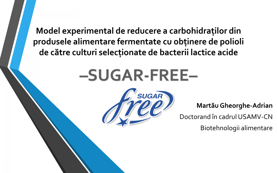 Model experimental de reducere a carbohidraților din produsele alimentare fermentate cu obținere de polioli de către culturi selecționate de bacterii lactice acide –FreeSugar–